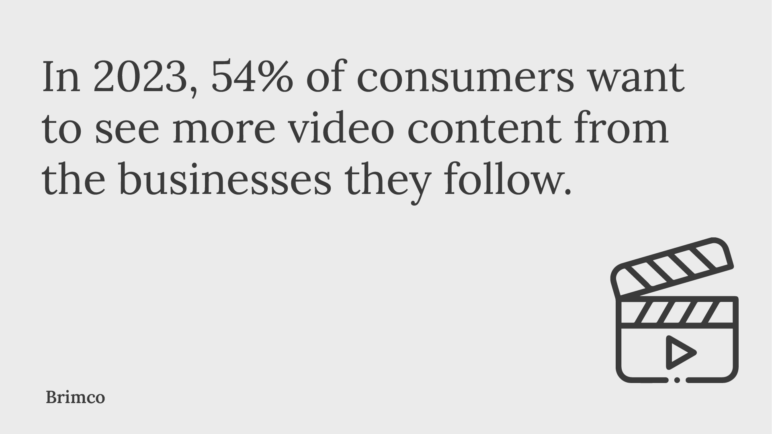 consumers want to see more video content from the businesses they follow